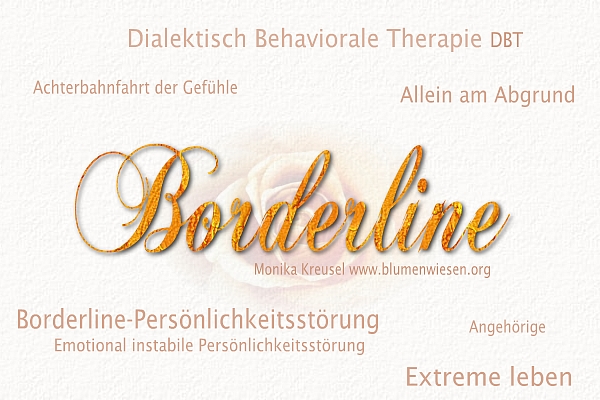 Borderline-Persönlichkeitsstörung: Extreme leben - www.blumenwiesen.org - Monika Kreusel