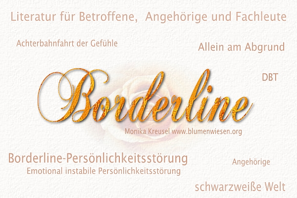Literatur zur Borderline-Persönlichkeitsstörung www.blumenwiesen.org Monika Kreusel