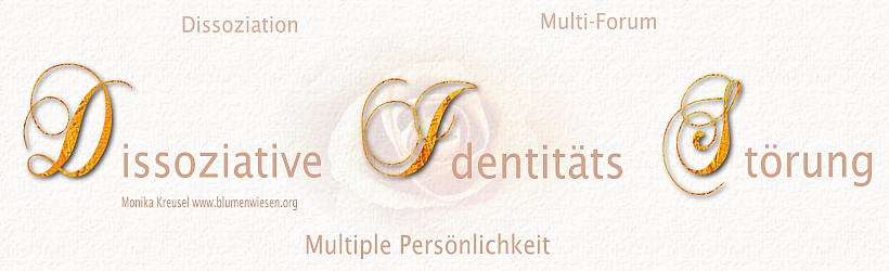 Was ist eine Dissoziative Identitätsstärung? (DIS) www.blumenwiesen.org Monika Kreusel